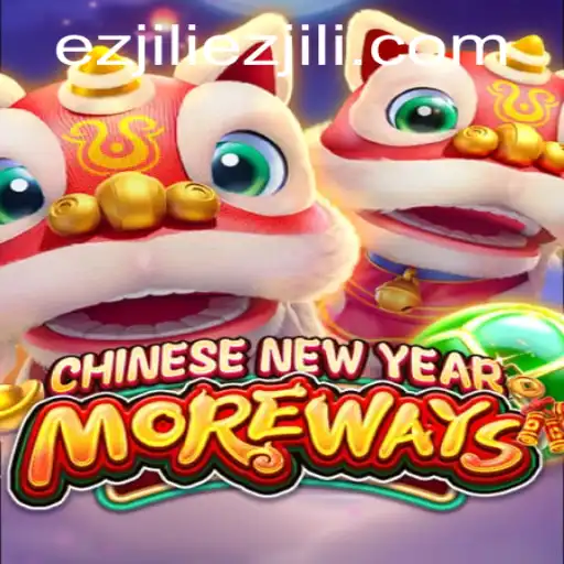Explore the Thrilling World of CHINESENEWYEARMOREWAYS: An Ezjili Innovation